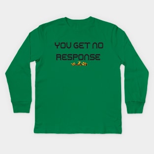 YOU GET NO RESPONSE - ULTIMATE UW Kids Long Sleeve T-Shirt